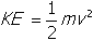 k e equals one half m v squared