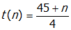 t open parenthesis n close parenthesis equals start fraction numerator forty five plus n denominator four end fraction