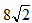 eight times the square root of two