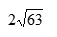 two times the square root of sixty three