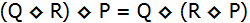 open parenthesis q diamond r close parenthesis diamond p equals q diamond open parenthesis r diamond close parenthesis