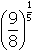 open parenthesis nine eighths close parenthesis superscript one fifth