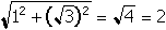 start square root one squared plus open parenthesis square root of three close parenthesis squared end square root equals square root of four equals two