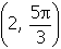 open parenthesis two comma five pi over three close parentehsis