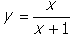 y equals start fraction numerator x denominator x plus one end fraction