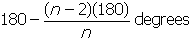 one hundred and eighty minus start fraction numerator open parenthesis n minus two close parenthesis open parenthesis one hundred and eighty close parenthesis denominator n end fraction degrees