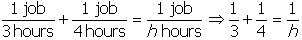 one job over three hours baseline plus one job over four hours baseline equals one job over h hours baseline leads to one thirt plus one fourth equals one over h