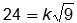 twenty four equals k square root of nine