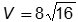 V equals eight square root of sixteen