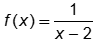 f of x equals one over the quantity x minus two