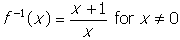 inverse of f of x equals start fraction numerator x plus one denominator x end fraction for x not equal to zero