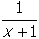 start fraction numerator one denominator x plus one end fraction