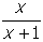 start fraction numerator x denominator x plus one end fraction