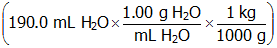 open parenthesis one hundred ninety point zero m l upper h two upper o times start fraction numerator one point zero zero g upper h two upper o denominator m l upper h two upper o end fraction times start fraction numerator one k g denominator one thousand g end fraction close parenthesis