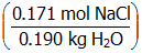 open parenthesis start fraction numerator zero point one seven one mol upper n a upper c l denominator zero point one nine zero k g upper h two upper o end fraction close parenthesis