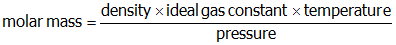 molar mass equals start fraction numerator density times ideal gas constant times temperature denominator pressure end fraction