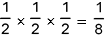 one half times one half times one half equals one eighth
