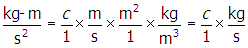 start fraction numerator k g dash m denominator s squared end fraction equals c over one baseline times m over s basleine m squared over one baseline time k g over m cubed baseline equals c over one baseline times k g over s