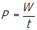 p equals w over t