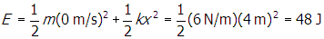 e equals one half m open parenthesis zero m slash s close parenthesis squared plus one half k x squared equals one half open parenthesis six n slash m close parenthesis open parenthesis four m close parenthesis squared equals forty eight j