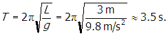 upper t equals two pi square root l over g equals two pi square root of three m over nine point eight m slash s squared is approximately equals to three point five s