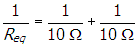 one over r subscript e q equals one over ten ohms plus one over ten ohms