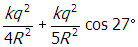 start fraction numerator k q squared denominator four r squared end fraction plus start fraction numerator k q squared denominator five r squared end fraction cosine twenty seven degrees