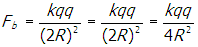 f subscript b equals start fraction numerator k q q denominator open parenthesis two r close parenthesis squared end fraction equals start fraction numerator k q q denominator open parenthesis two r close parenthesis squared equals start fraction numerator k q q denominator four r squared end fraction  