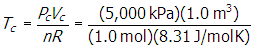 t subscript c equals start fraction numerator p subscript c baseline v subscript c denominator n r end fraction equals start fraction numerator open parenthesis five thousand k upper p a close parenthesis open parenthesis one point zero m cubed close parenthesis denominator open parenthesis one point zero mol close parenthesis open parenthesis eight point three one j slash mol k close parenthesis end fraction