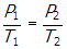 p subscript one over t subscript one equals p subscript two over t subscript two