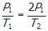 p subscript one over t subscript one equals two p subscript one over t subscript two