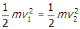 one half m v subscript one baseline squared equals one half m v subscript two baseline squared