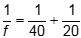 1 over f equals 1 over 40 plus 1 over 20